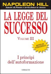 Napoleon Hill - La Legge del Successo - Vol.3 - Clicca l'immagine per chiudere